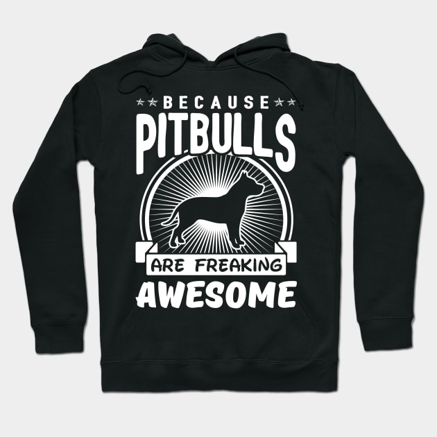 Pitbulls Are Freaking Awesome Pitbull Hoodie TeePublic